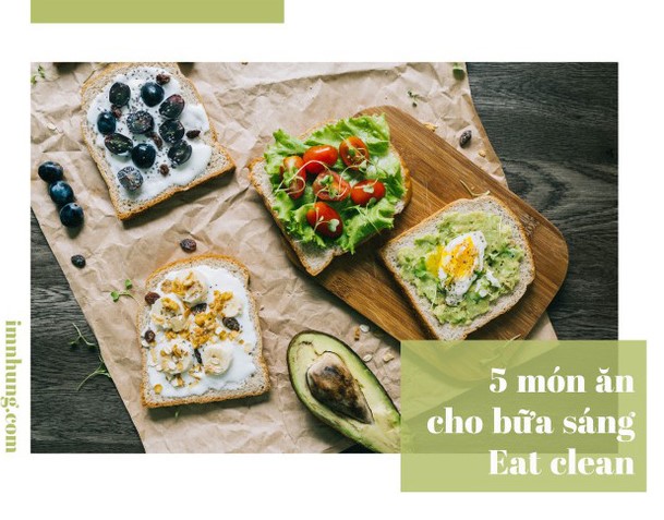 5 thực đơn bữa sáng Eat Clean giúp eo thon bụng phẳng dành cho các nàng bận rộn